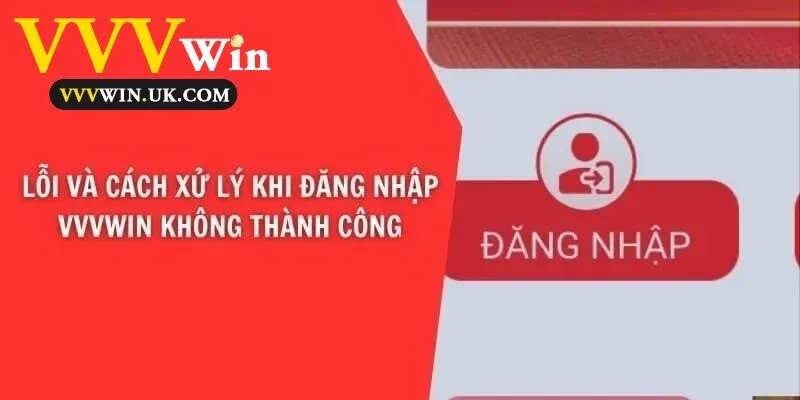 Các sự cố thường gặp và hướng giải quyết khi không thể đăng nhập Vvvwin