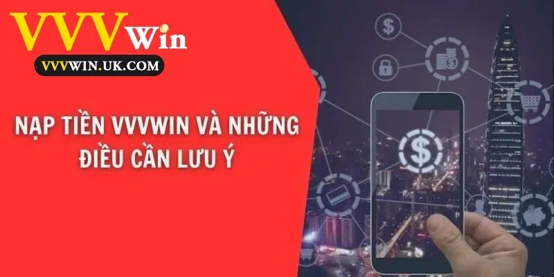 Nạp tiền Vvvwin và những điều cần lưu ý