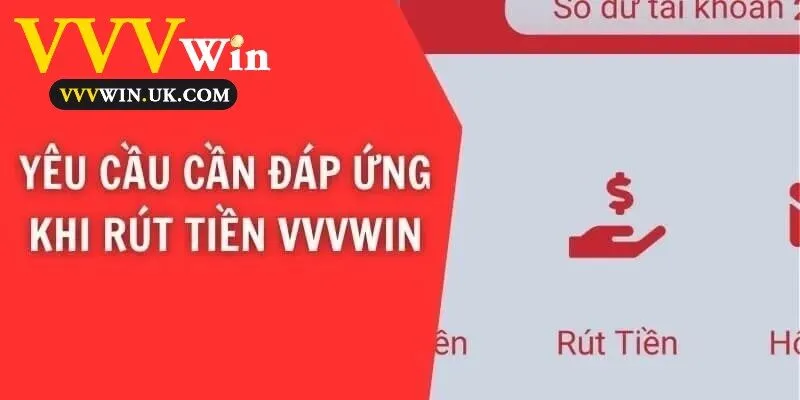 Yêu cầu cần đáp ứng khi rút tiền Vvvwin