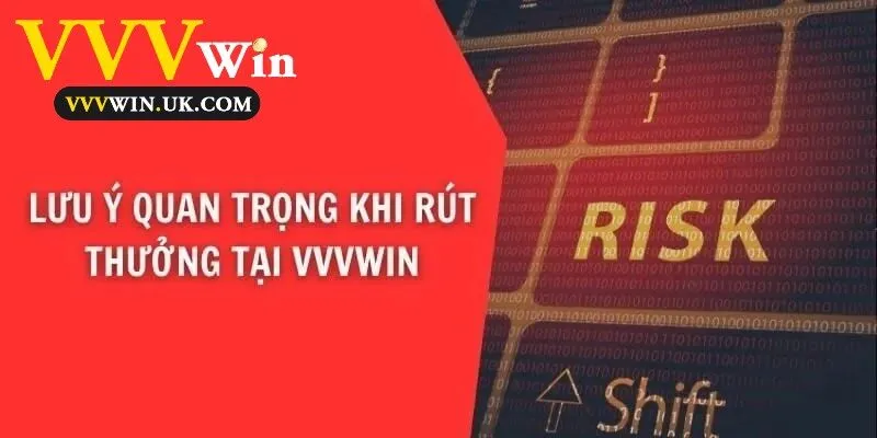 Lưu ý quan trọng khi rút thưởng tại Vvvwin